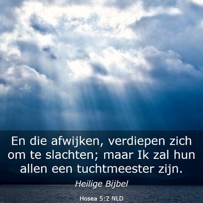 Picture 03 - Hosea 5:2 NLD - En die afwijken, verdiepen zich om te slachten; - Bible Verse Picture