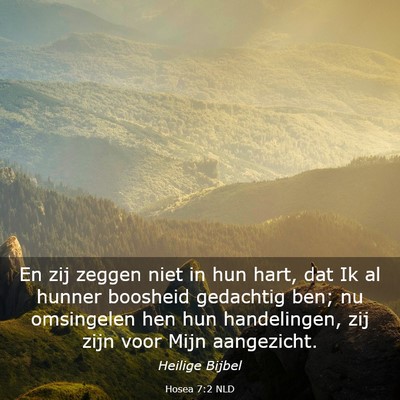 Picture 03 - Hosea 7:2 NLD - En zij zeggen niet in hun hart, dat Ik al hunner - Bible Verse Picture