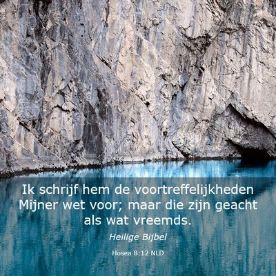 Picture 03 - Hosea 8:12 NLD - Ik schrijf hem de voortreffelijkheden Mijner wet - Bible Verse Picture