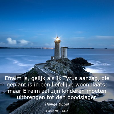 Picture 03 - Hosea 9:13 NLD - Efraim is, gelijk als Ik Tyrus aanzag, die - Bible Verse Picture