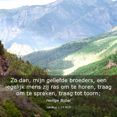 Picture 03 - Jakobus 1:19 NLD - Zo dan, mijn geliefde broeders, een iegelijk mens - Bible Verse Picture