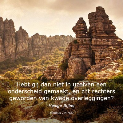 Picture 03 - Jakobus 2:4 NLD - Hebt gij dan niet in uzelven een onderscheid - Bible Verse Picture