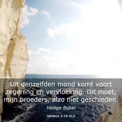 Picture 03 - Jakobus 3:10 NLD - Uit denzelfden mond komt voort zegening en - Bible Verse Picture