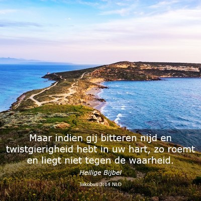 Picture 03 - Jakobus 3:14 NLD - Maar indien gij bitteren nijd en twistgierigheid - Bible Verse Picture