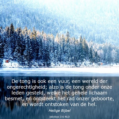 Picture 03 - Jakobus 3:6 NLD - De tong is ook een vuur, een wereld der - Bible Verse Picture