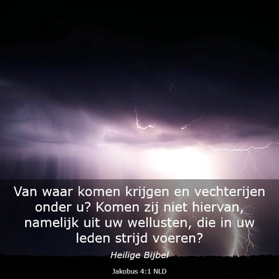 Picture 03 - Jakobus 4:1 NLD - Van waar komen krijgen en vechterijen onder u? - Bible Verse Picture