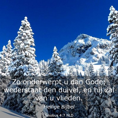 Picture 03 - Jakobus 4:7 NLD - Zo onderwerpt u dan Gode; wederstaat den duivel, - Bible Verse Picture