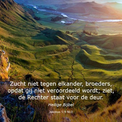 Picture 03 - Jakobus 5:9 NLD - Zucht niet tegen elkander, broeders, opdat gij - Bible Verse Picture
