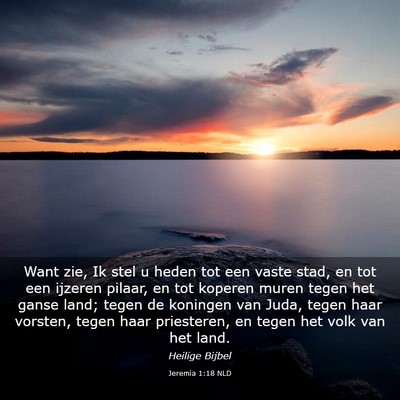 Picture 03 - Jeremia 1:18 NLD - Want zie, Ik stel u heden tot een vaste stad, en - Bible Verse Picture
