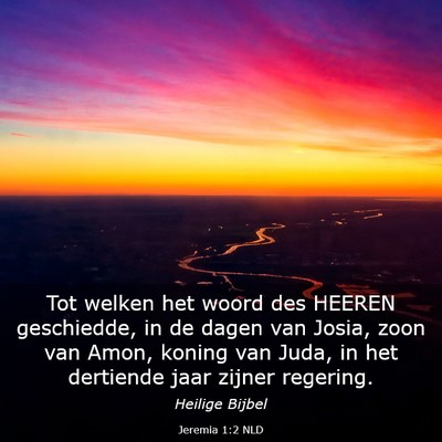 Picture 03 - Jeremia 1:2 NLD - Tot welken het woord des HEEREN geschiedde, in de - Bible Verse Picture