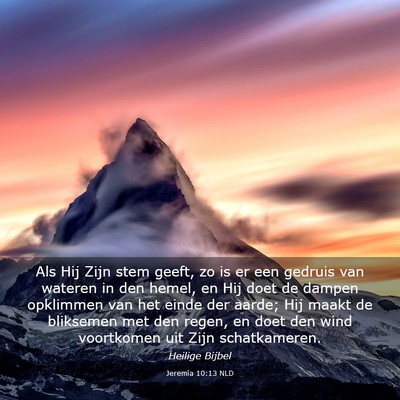 Picture 03 - Jeremia 10:13 NLD - Als Hij Zijn stem geeft, zo is er een gedruis van - Bible Verse Picture