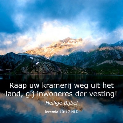 Picture 03 - Jeremia 10:17 NLD - Raap uw kramerij weg uit het land, gij inwoneres - Bible Verse Picture