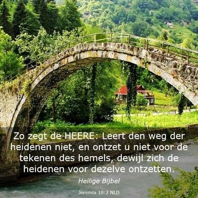 Picture 03 - Jeremia 10:2 NLD - Zo zegt de HEERE: Leert den weg der heidenen - Bible Verse Picture