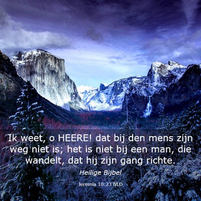 Picture 03 - Jeremia 10:23 NLD - Ik weet, o HEERE! dat bij den mens zijn weg niet - Bible Verse Picture