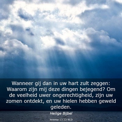Picture 03 - Jeremia 13:22 NLD - Wanneer gij dan in uw hart zult zeggen: Waarom - Bible Verse Picture