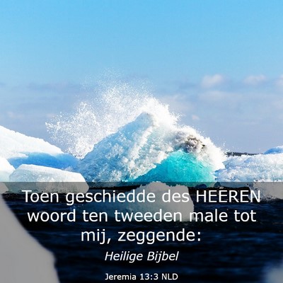 Picture 03 - Jeremia 13:3 NLD - Toen geschiedde des HEEREN woord ten tweeden male - Bible Verse Picture