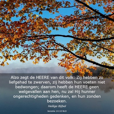 Picture 03 - Jeremia 14:10 NLD - Alzo zegt de HEERE van dit volk: Zij hebben zo - Bible Verse Picture
