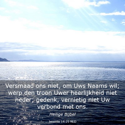 Picture 03 - Jeremia 14:21 NLD - Versmaad ons niet, om Uws Naams wil; werp den - Bible Verse Picture