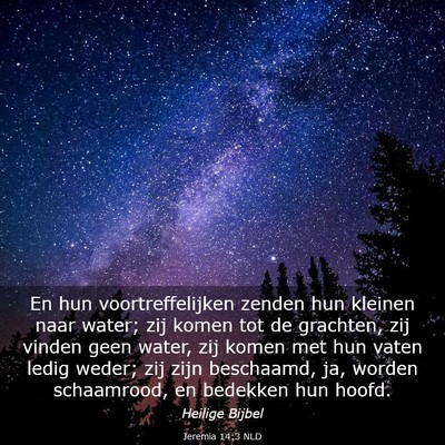 Picture 03 - Jeremia 14:3 NLD - En hun voortreffelijken zenden hun kleinen naar - Bible Verse Picture