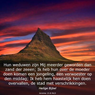 Picture 03 - Jeremia 15:8 NLD - Hun weduwen zijn Mij meerder geworden dan zand - Bible Verse Picture
