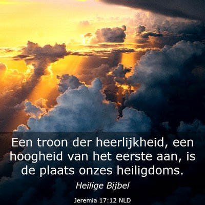 Picture 03 - Jeremia 17:12 NLD - Een troon der heerlijkheid, een hoogheid van het - Bible Verse Picture