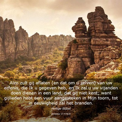 Picture 03 - Jeremia 17:4 NLD - Alzo zult gij aflaten (en dat om u zelven) van uw - Bible Verse Picture