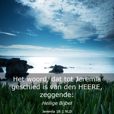Picture 03 - Jeremia 18:1 NLD - Het woord, dat tot Jeremia geschied is van den - Bible Verse Picture