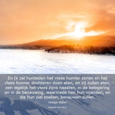 Picture 03 - Jeremia 19:9 NLD - En Ik zal hunlieden het vlees hunner zonen en het - Bible Verse Picture
