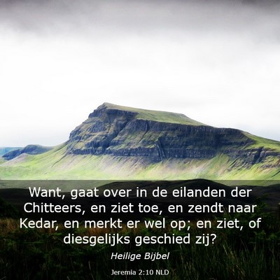 Picture 03 - Jeremia 2:10 NLD - Want, gaat over in de eilanden der Chitteers, en - Bible Verse Picture
