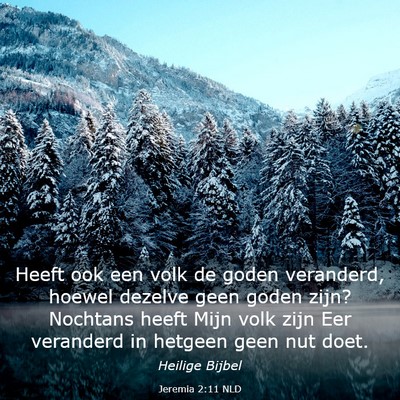 Picture 03 - Jeremia 2:11 NLD - Heeft ook een volk de goden veranderd, hoewel - Bible Verse Picture
