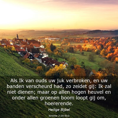 Picture 03 - Jeremia 2:20 NLD - Als Ik van ouds uw juk verbroken, en uw banden - Bible Verse Picture
