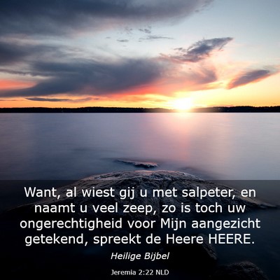 Picture 03 - Jeremia 2:22 NLD - Want, al wiest gij u met salpeter, en naamt u - Bible Verse Picture