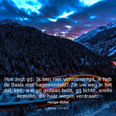 Picture 03 - Jeremia 2:23 NLD - Hoe zegt gij: Ik ben niet verontreinigd, ik heb - Bible Verse Picture