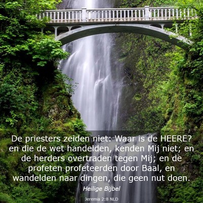Picture 03 - Jeremia 2:8 NLD - De priesters zeiden niet: Waar is de HEERE? en - Bible Verse Picture
