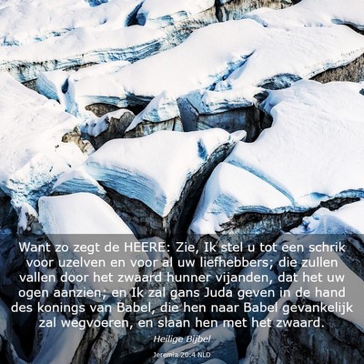 Picture 03 - Jeremia 20:4 NLD - Want zo zegt de HEERE: Zie, Ik stel u tot een - Bible Verse Picture