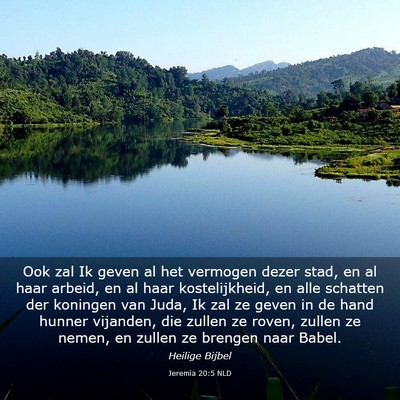 Picture 03 - Jeremia 20:5 NLD - Ook zal Ik geven al het vermogen dezer stad, en - Bible Verse Picture