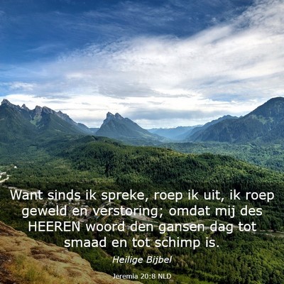 Picture 03 - Jeremia 20:8 NLD - Want sinds ik spreke, roep ik uit, ik roep geweld - Bible Verse Picture