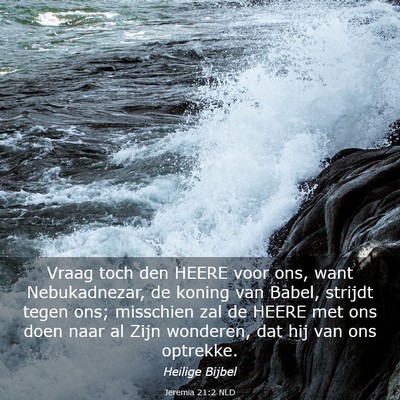 Picture 03 - Jeremia 21:2 NLD - Vraag toch den HEERE voor ons, want Nebukadnezar, - Bible Verse Picture