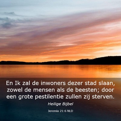 Picture 03 - Jeremia 21:6 NLD - En Ik zal de inwoners dezer stad slaan, zowel de - Bible Verse Picture