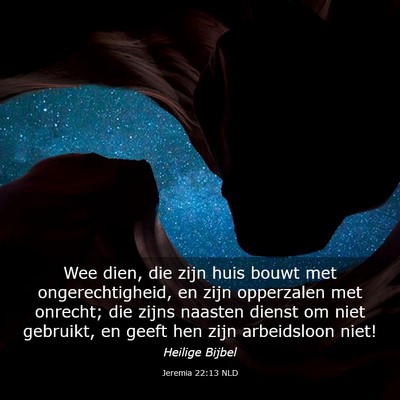 Picture 03 - Jeremia 22:13 NLD - Wee dien, die zijn huis bouwt met - Bible Verse Picture