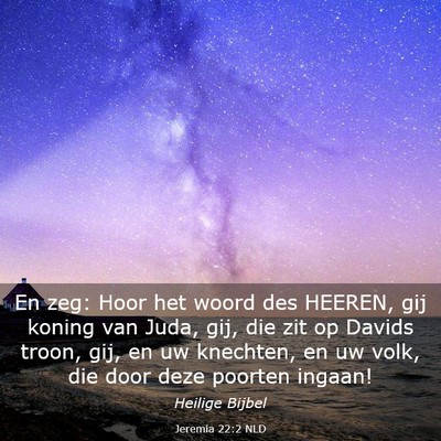 Picture 03 - Jeremia 22:2 NLD - En zeg: Hoor het woord des HEEREN, gij koning van - Bible Verse Picture