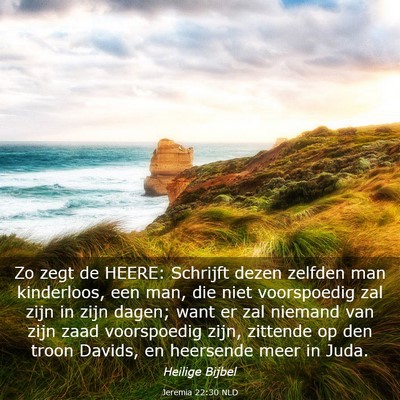 Picture 03 - Jeremia 22:30 NLD - Zo zegt de HEERE: Schrijft dezen zelfden man - Bible Verse Picture
