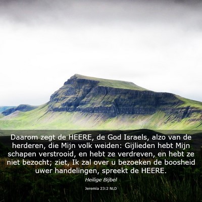 Picture 03 - Jeremia 23:2 NLD - Daarom zegt de HEERE, de God Israels, alzo van de - Bible Verse Picture