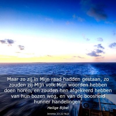 Picture 03 - Jeremia 23:22 NLD - Maar zo zij in Mijn raad hadden gestaan, zo - Bible Verse Picture