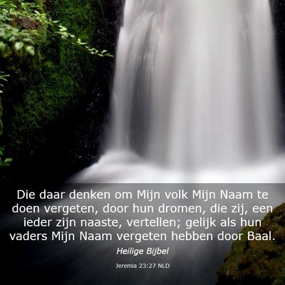 Picture 03 - Jeremia 23:27 NLD - Die daar denken om Mijn volk Mijn Naam te doen - Bible Verse Picture