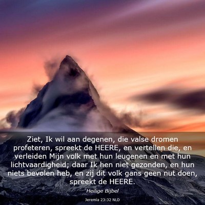 Picture 03 - Jeremia 23:32 NLD - Ziet, Ik wil aan degenen, die valse dromen - Bible Verse Picture