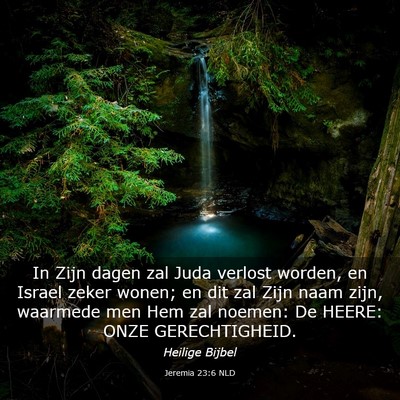 Picture 03 - Jeremia 23:6 NLD - In Zijn dagen zal Juda verlost worden, en Israel - Bible Verse Picture