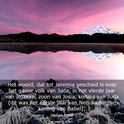 Picture 03 - Jeremia 25:1 NLD - Het woord, dat tot Jeremia geschied is over het - Bible Verse Picture