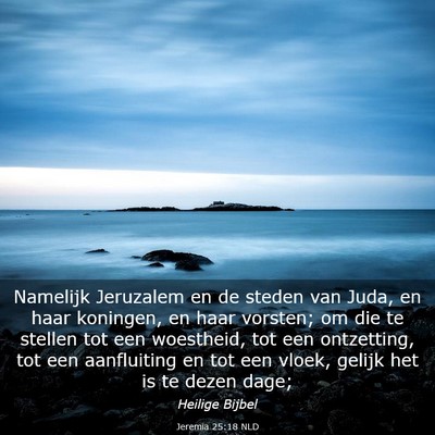 Picture 03 - Jeremia 25:18 NLD - Namelijk Jeruzalem en de steden van Juda, en haar - Bible Verse Picture