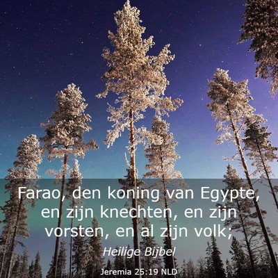 Picture 03 - Jeremia 25:19 NLD - Farao, den koning van Egypte, en zijn knechten, - Bible Verse Picture